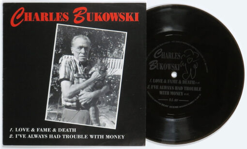 Charles Bukowski - Love & Fame & Death / I've Always Had Trouble With Money